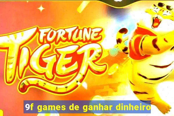 9f games de ganhar dinheiro